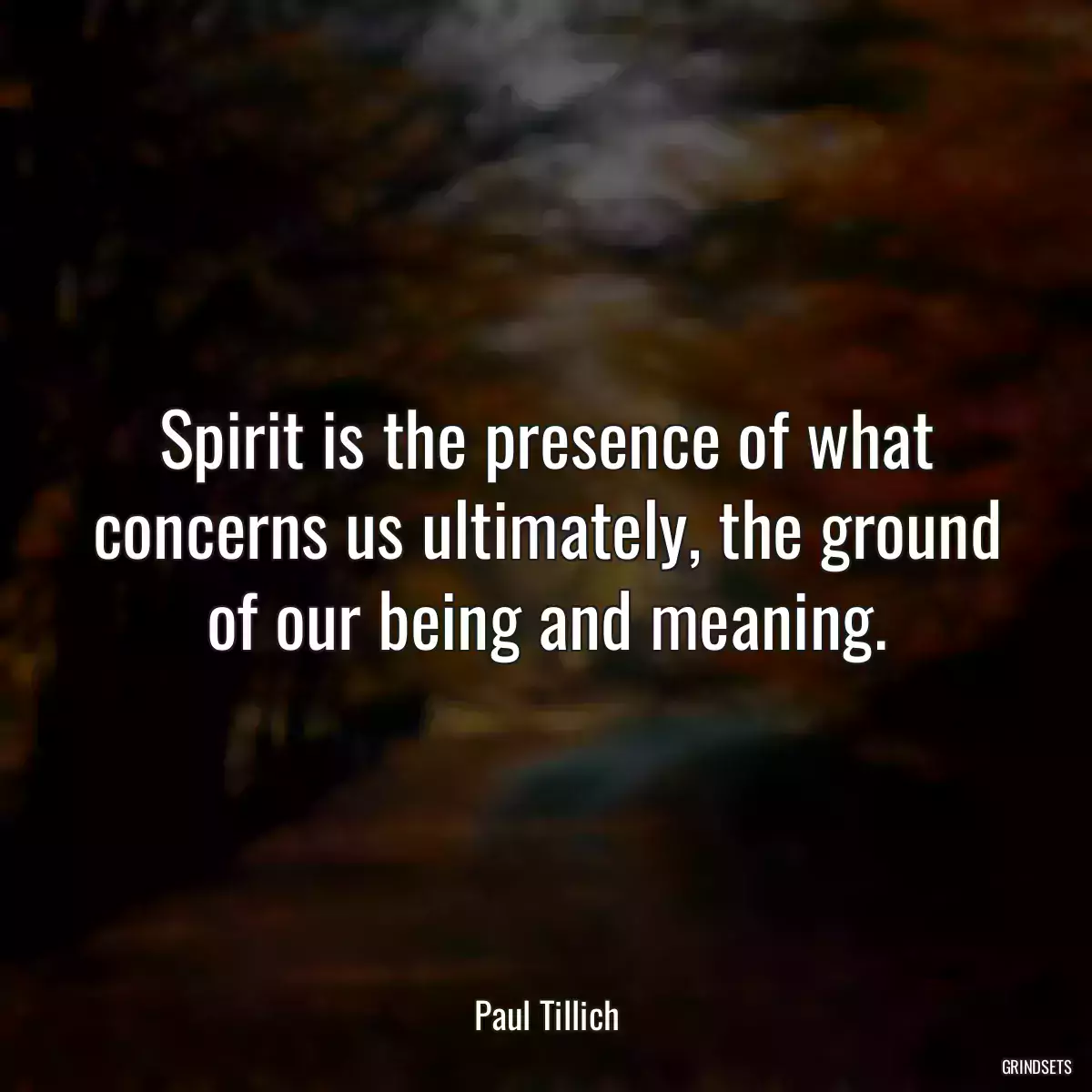 Spirit is the presence of what concerns us ultimately, the ground of our being and meaning.