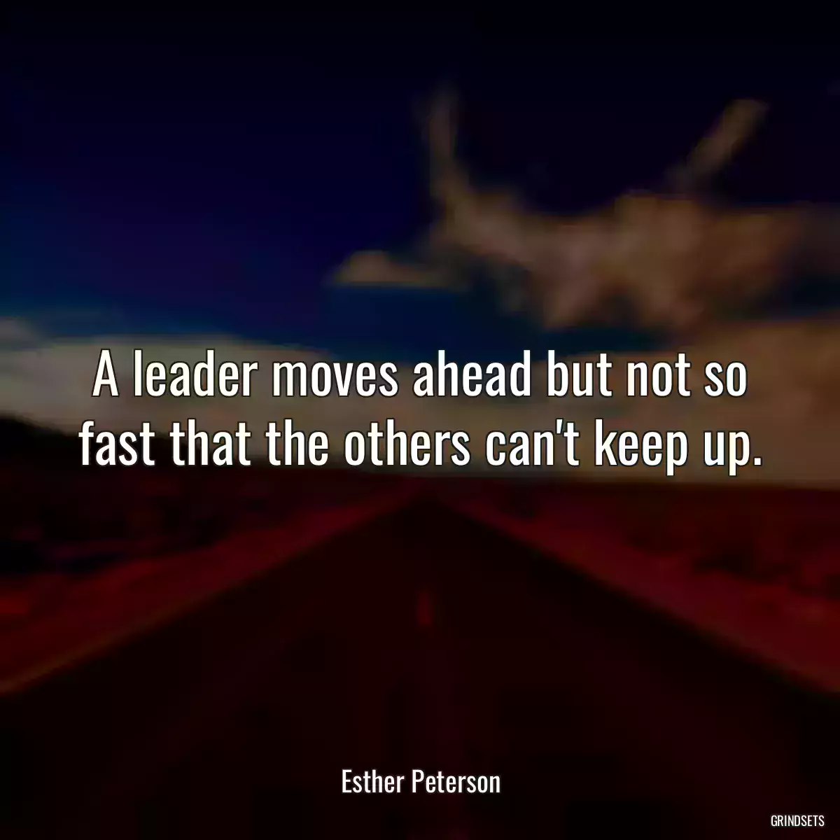 A leader moves ahead but not so fast that the others can\'t keep up.