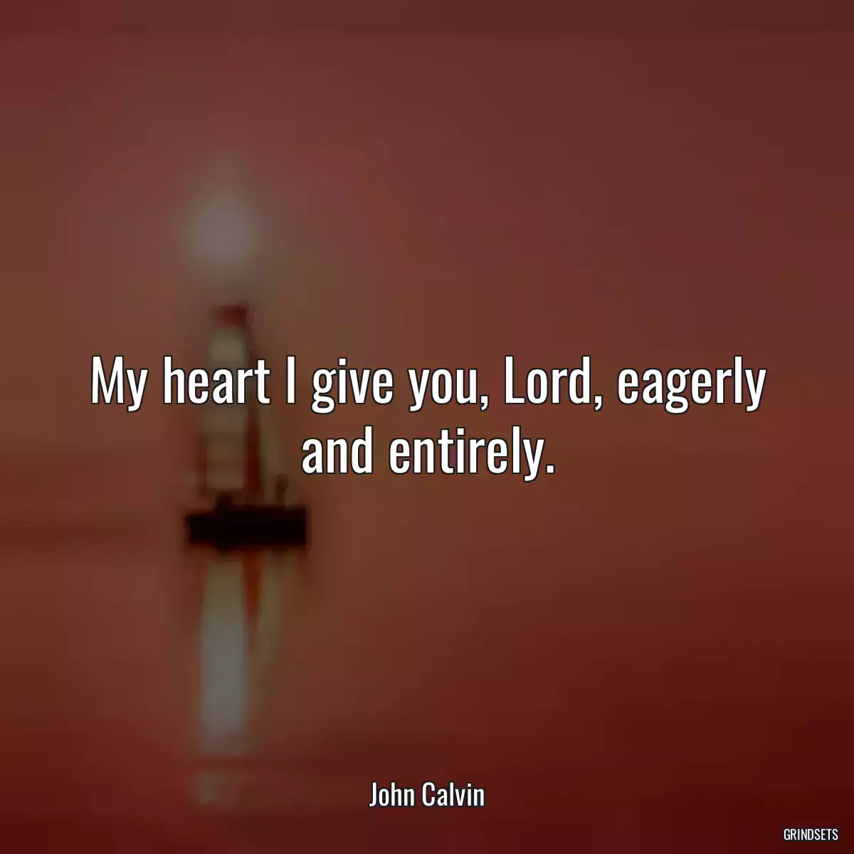 My heart I give you, Lord, eagerly and entirely.