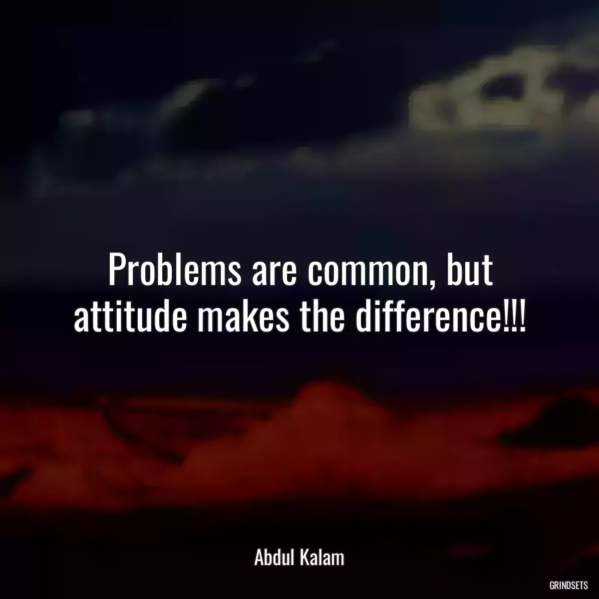 Problems are common, but attitude makes the difference!!!