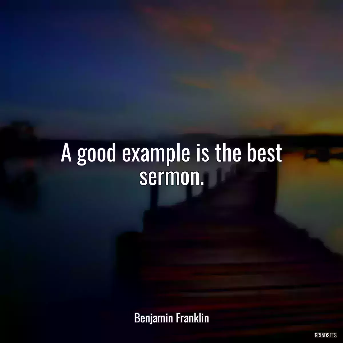 A good example is the best sermon.