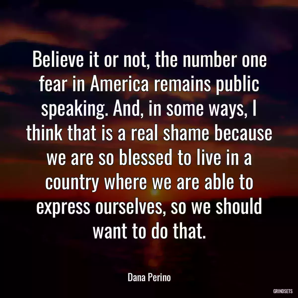 Believe it or not, the number one fear in America remains public speaking. And, in some ways, I think that is a real shame because we are so blessed to live in a country where we are able to express ourselves, so we should want to do that.