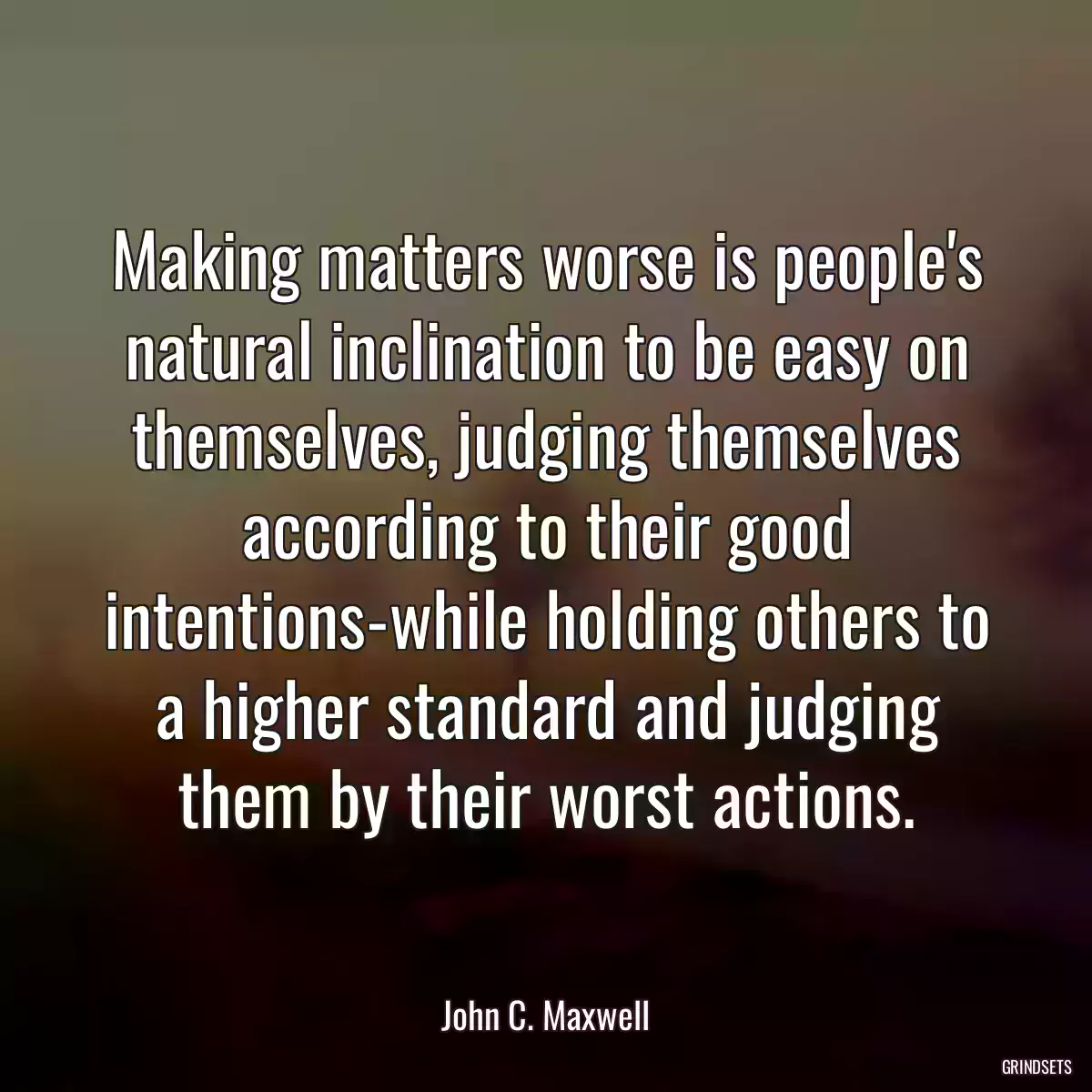 Making matters worse is people\'s natural inclination to be easy on themselves, judging themselves according to their good intentions-while holding others to a higher standard and judging them by their worst actions.