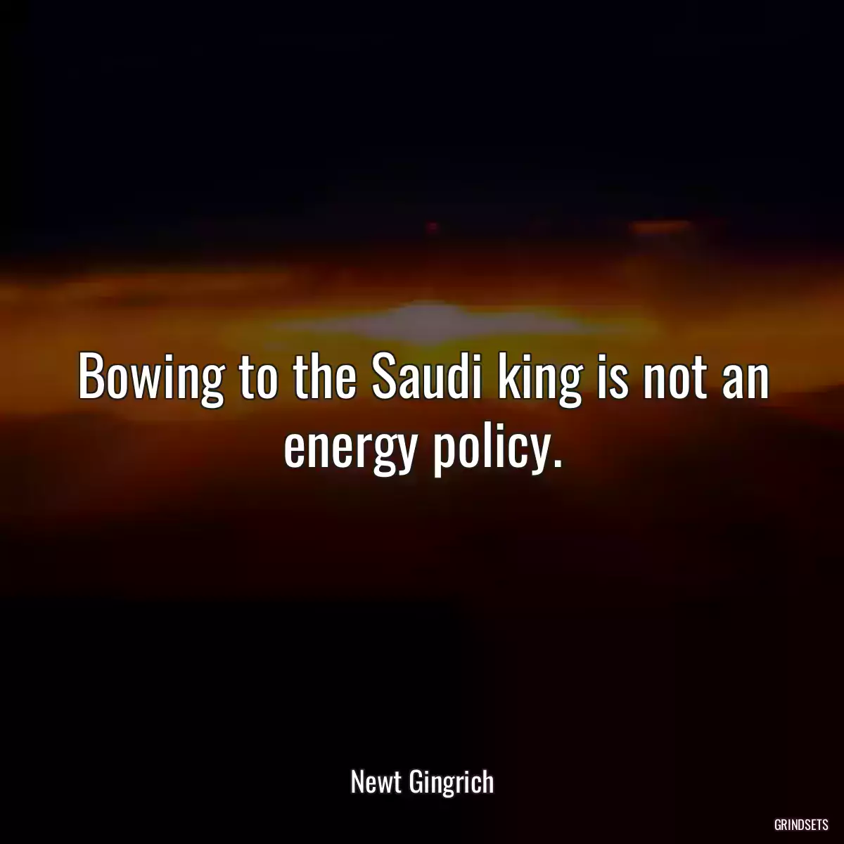 Bowing to the Saudi king is not an energy policy.