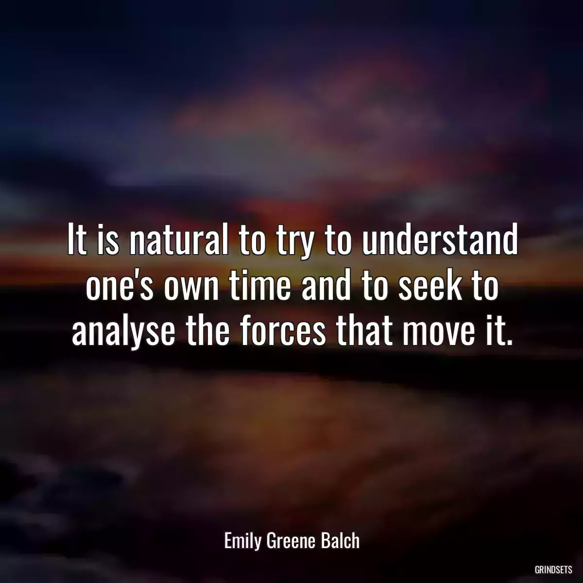 It is natural to try to understand one\'s own time and to seek to analyse the forces that move it.