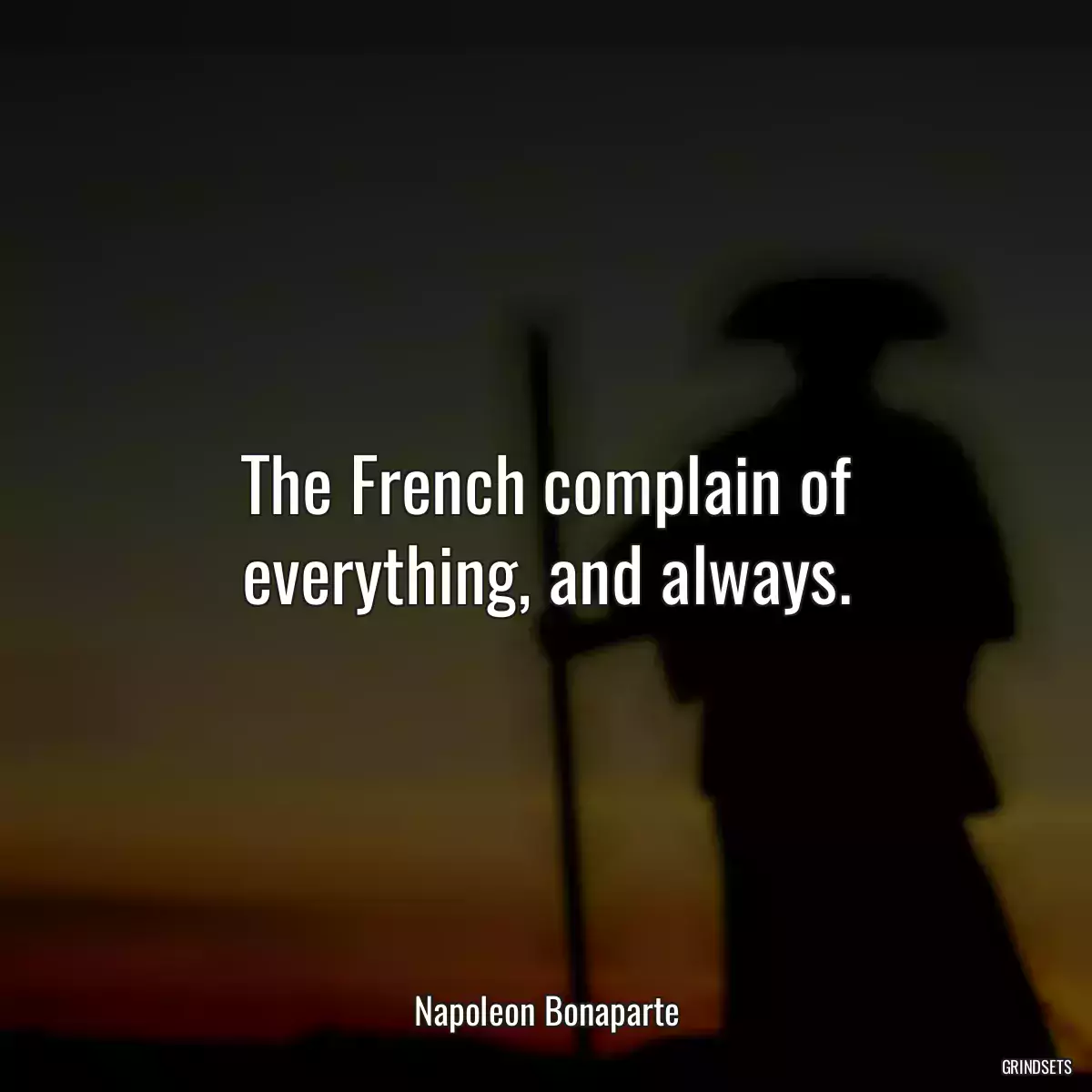 The French complain of everything, and always.