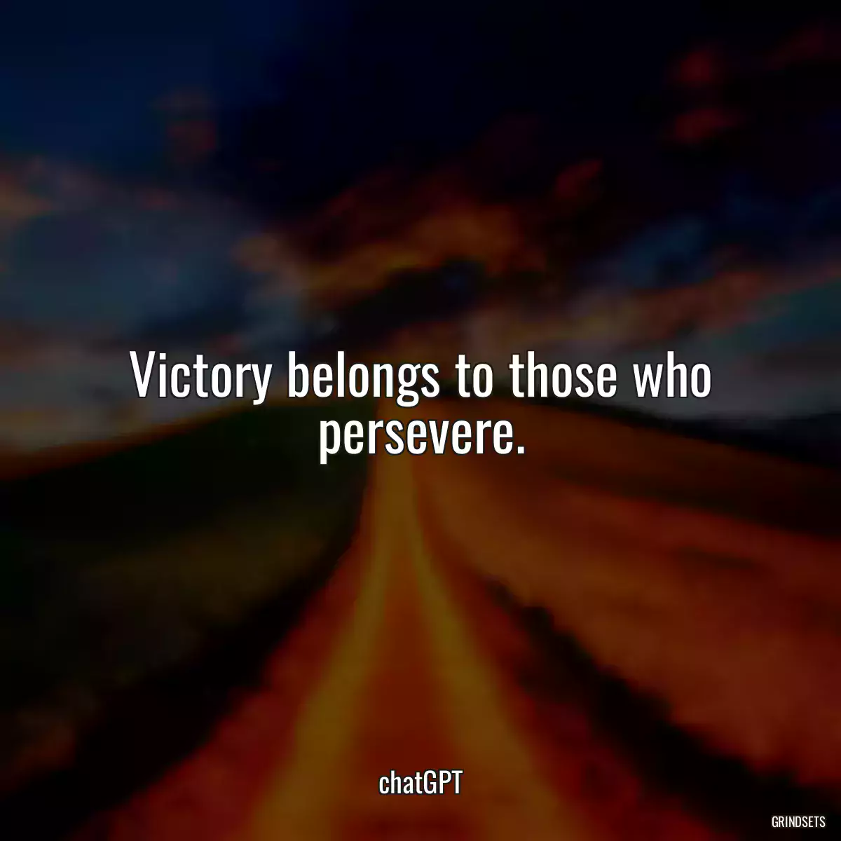 Victory belongs to those who persevere.