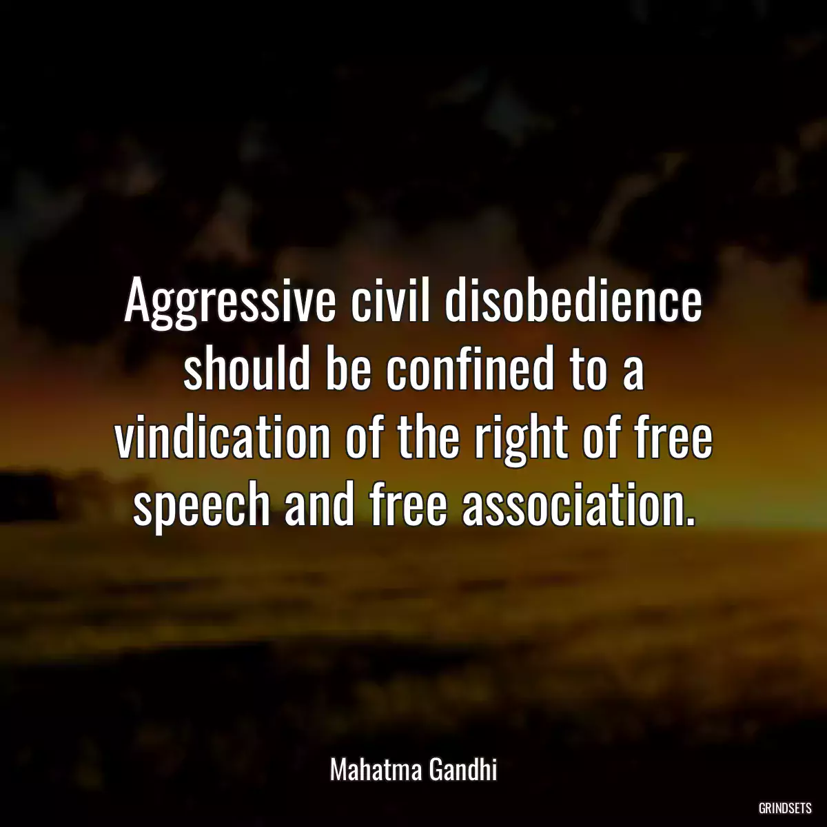 Aggressive civil disobedience should be confined to a vindication of the right of free speech and free association.