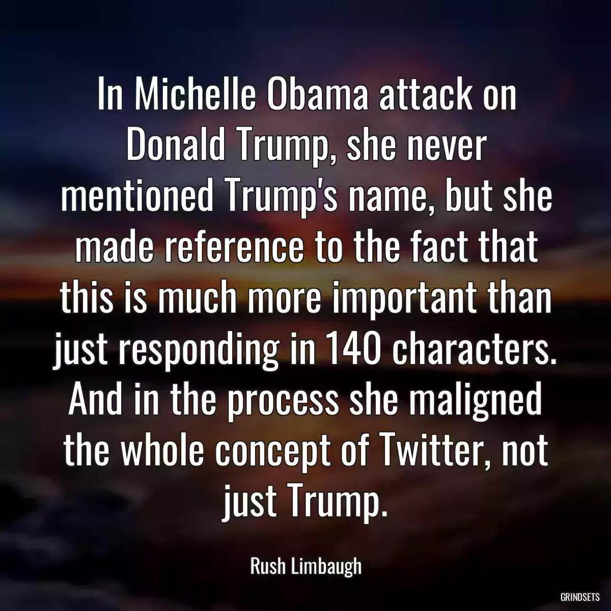 In Michelle Obama attack on Donald Trump, she never mentioned Trump\'s name, but she made reference to the fact that this is much more important than just responding in 140 characters. And in the process she maligned the whole concept of Twitter, not just Trump.