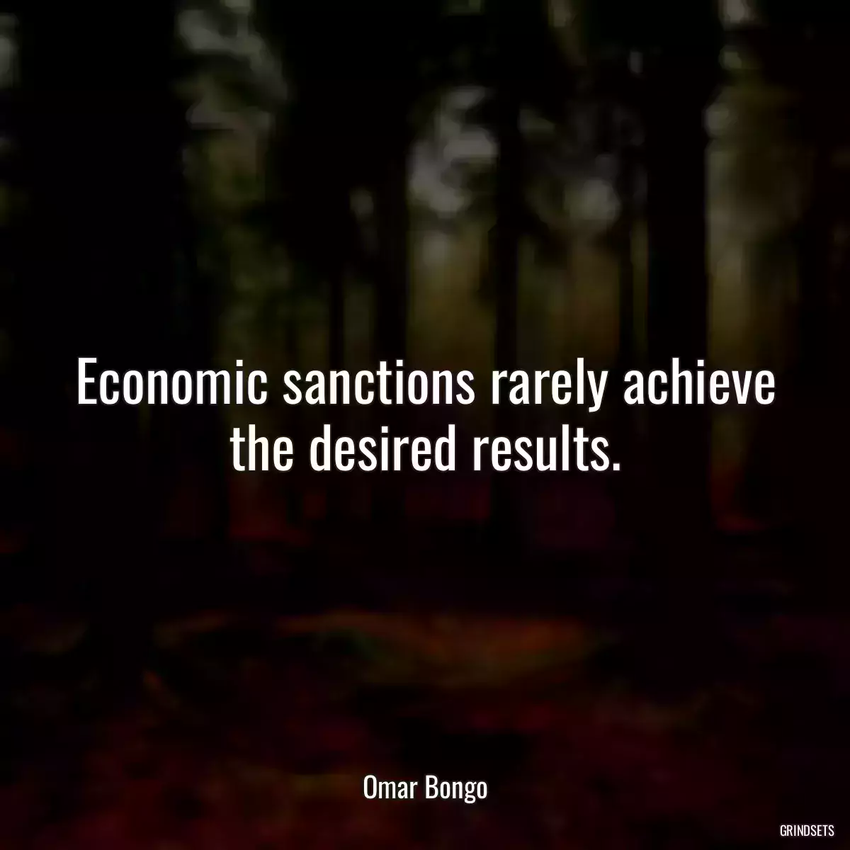 Economic sanctions rarely achieve the desired results.