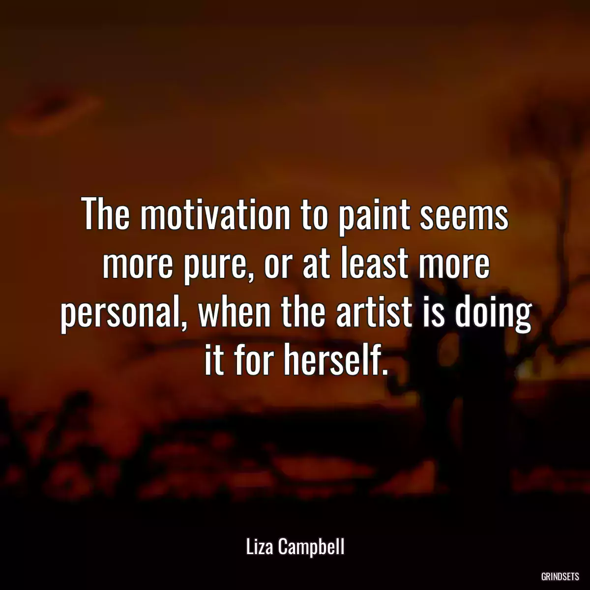 The motivation to paint seems more pure, or at least more personal, when the artist is doing it for herself.