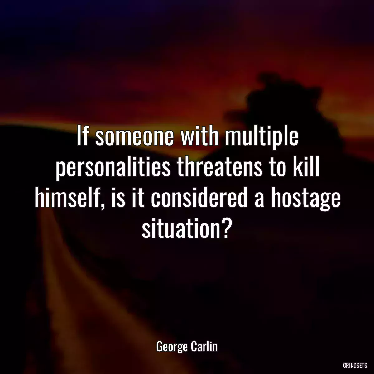 If someone with multiple personalities threatens to kill himself, is it considered a hostage situation?