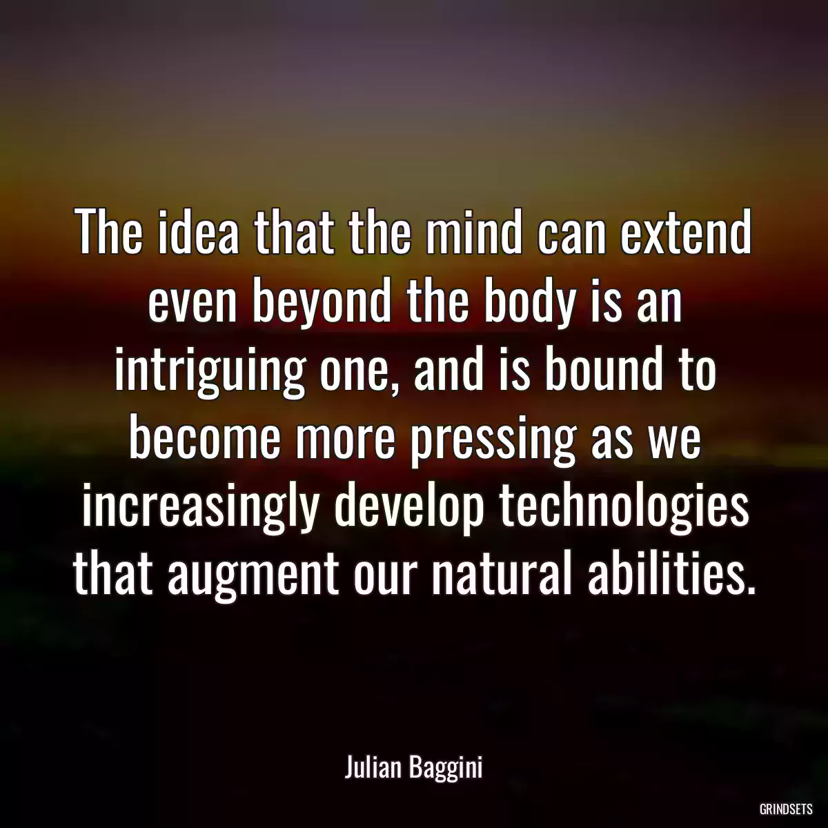 The idea that the mind can extend even beyond the body is an intriguing one, and is bound to become more pressing as we increasingly develop technologies that augment our natural abilities.