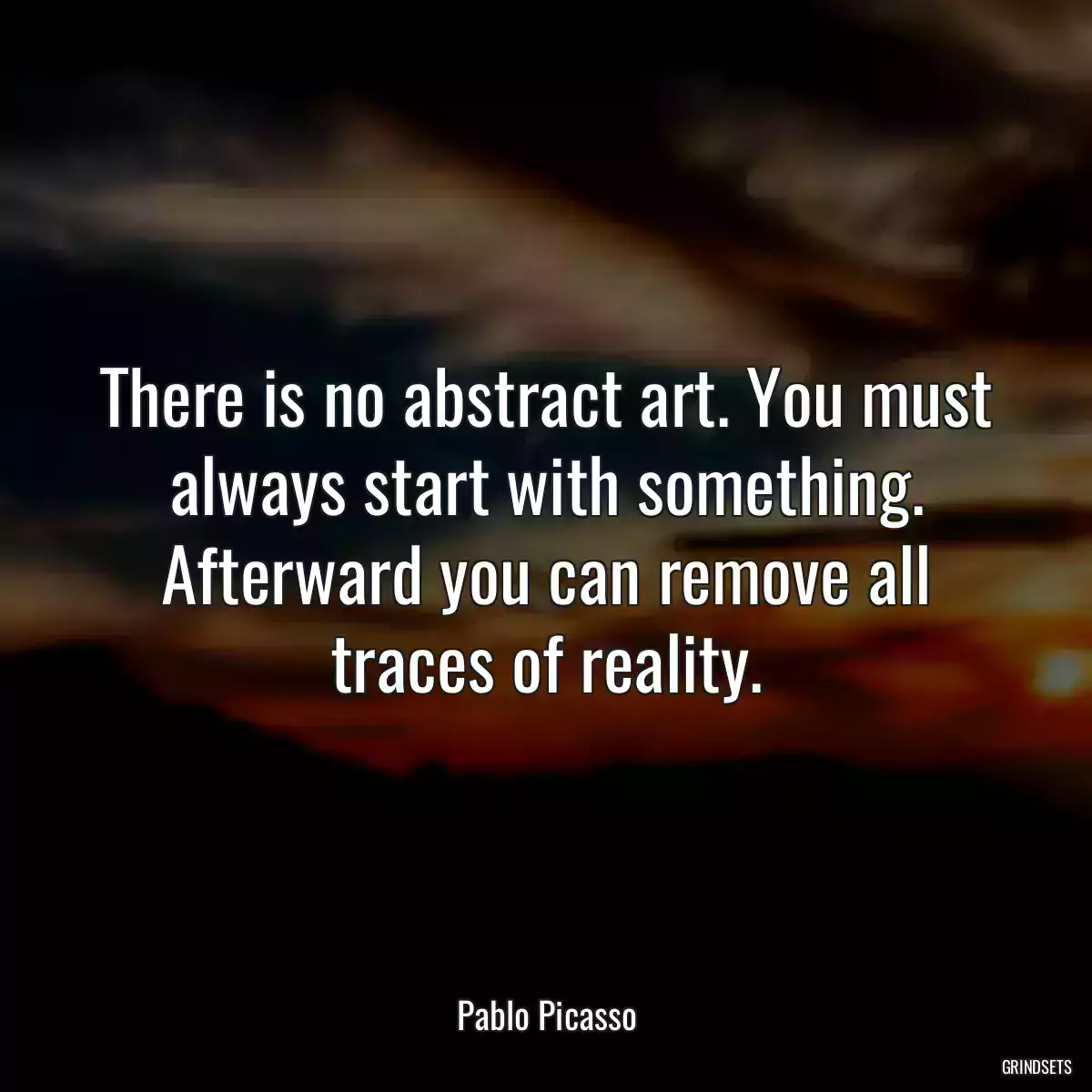 There is no abstract art. You must always start with something. Afterward you can remove all traces of reality.