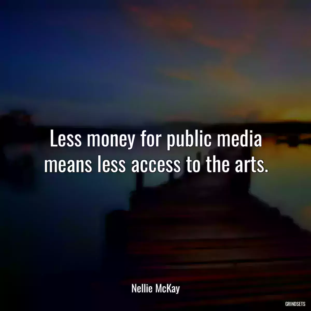 Less money for public media means less access to the arts.