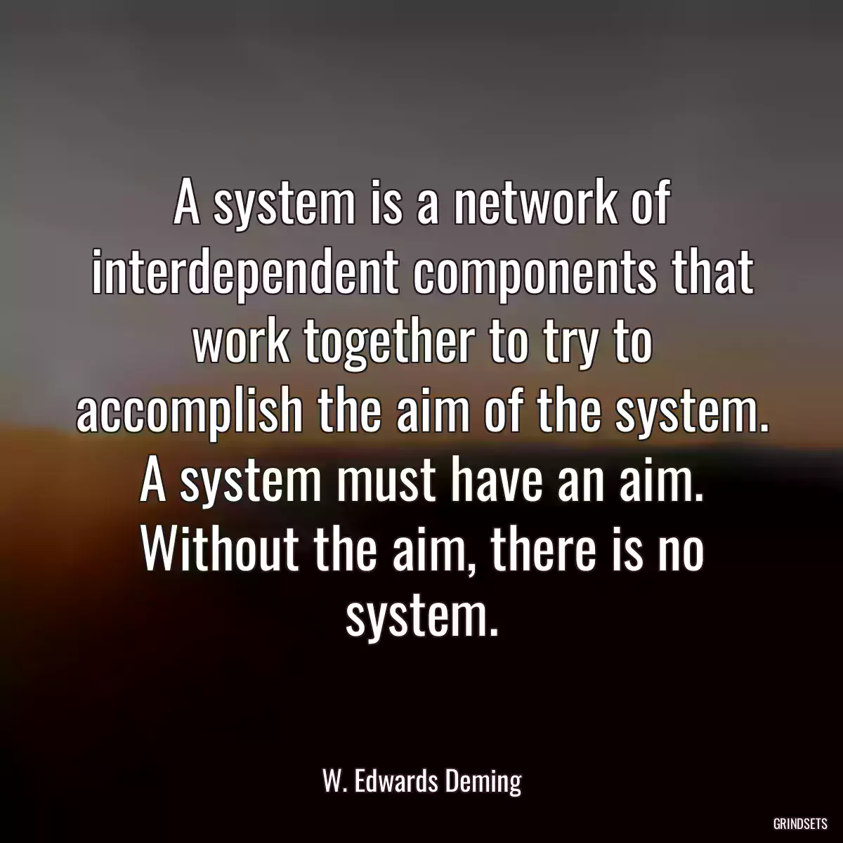 A system is a network of interdependent components that work together to try to accomplish the aim of the system. A system must have an aim. Without the aim, there is no system.