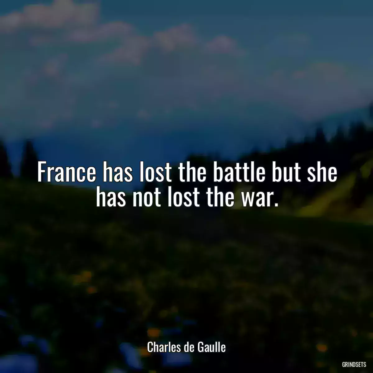 France has lost the battle but she has not lost the war.