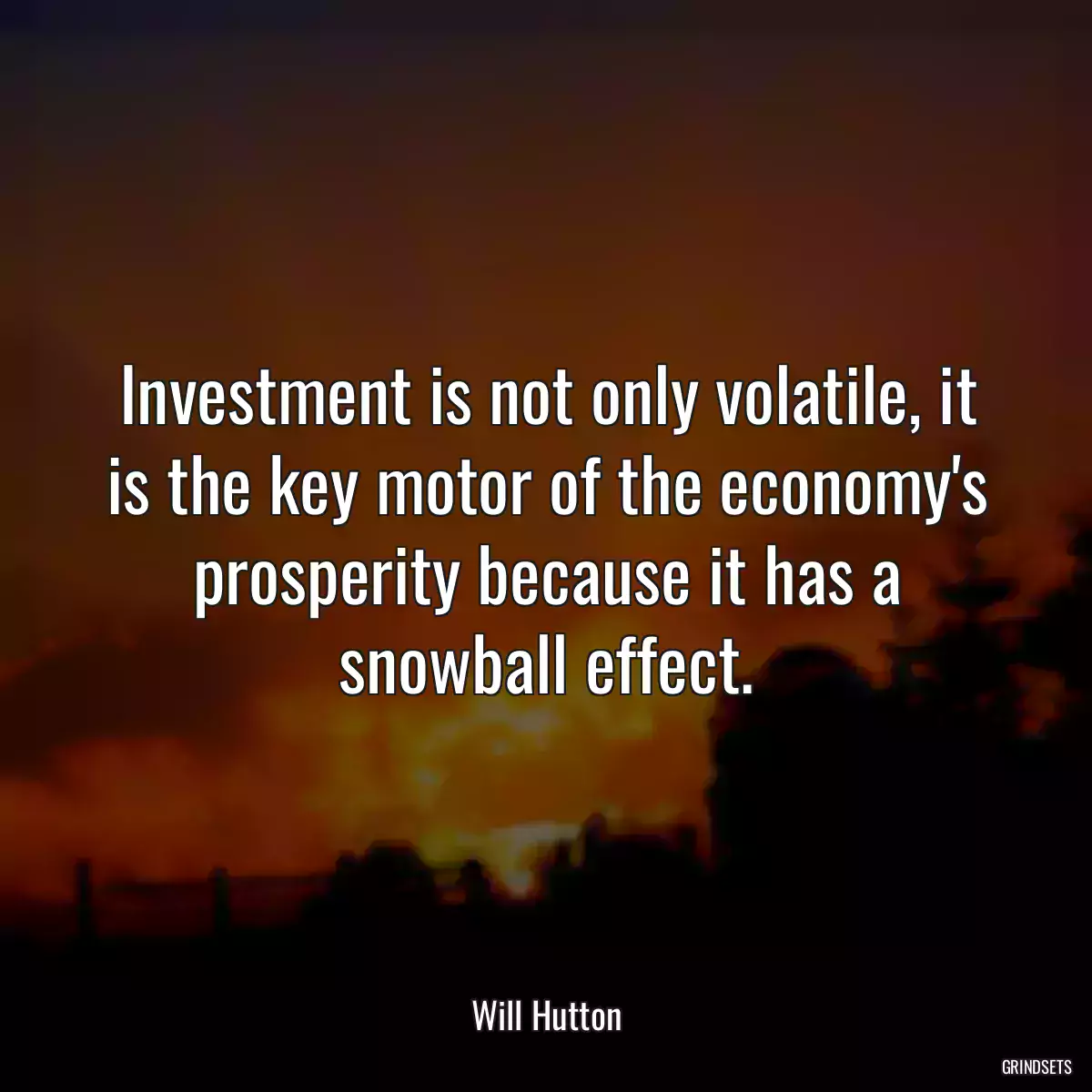 Investment is not only volatile, it is the key motor of the economy\'s prosperity because it has a snowball effect.