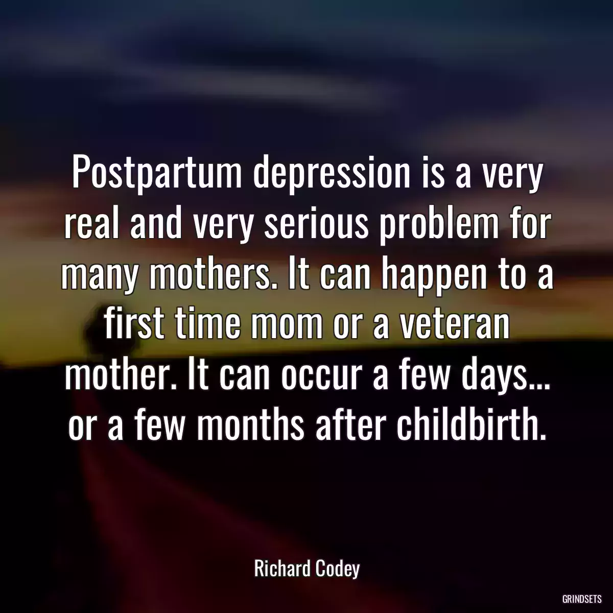 Postpartum depression is a very real and very serious problem for many mothers. It can happen to a first time mom or a veteran mother. It can occur a few days... or a few months after childbirth.