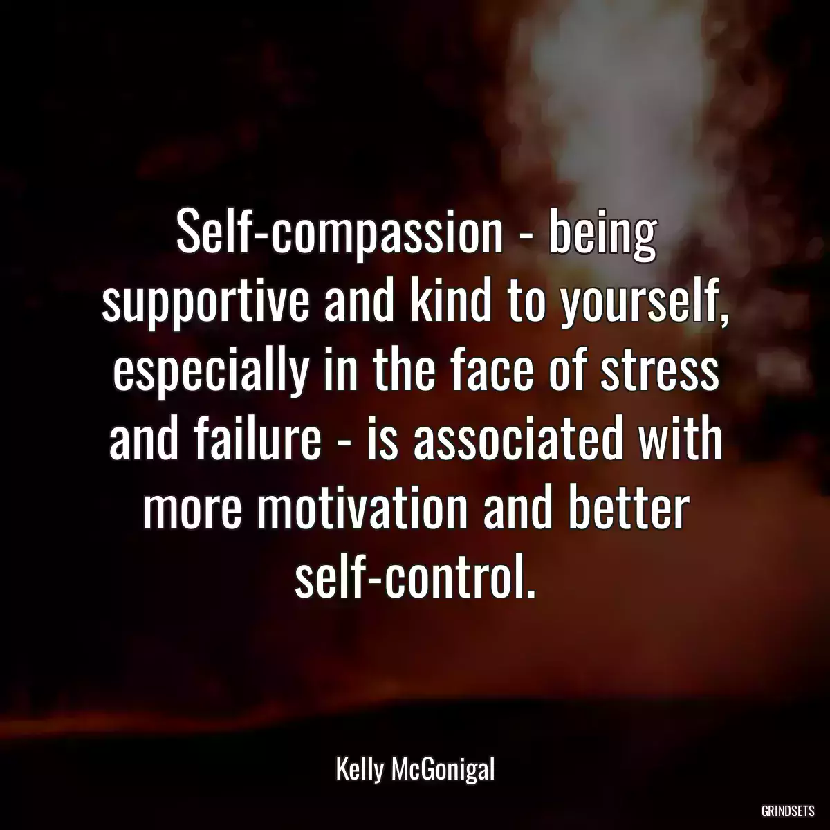 Self-compassion - being supportive and kind to yourself, especially in the face of stress and failure - is associated with more motivation and better self-control.