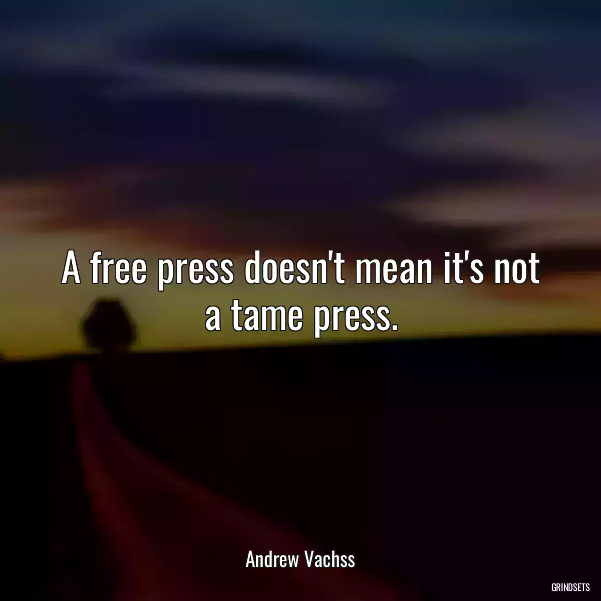 A free press doesn\'t mean it\'s not a tame press.