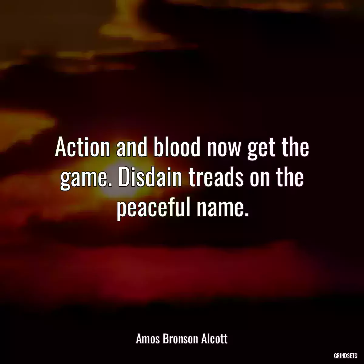 Action and blood now get the game. Disdain treads on the peaceful name.