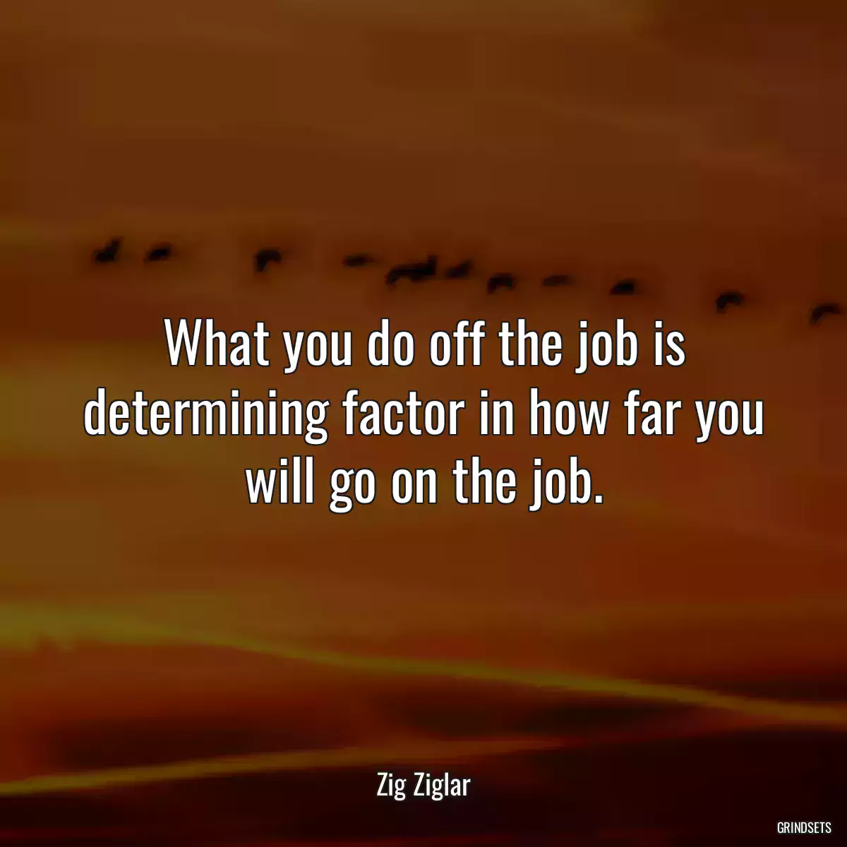 What you do off the job is determining factor in how far you will go on the job.