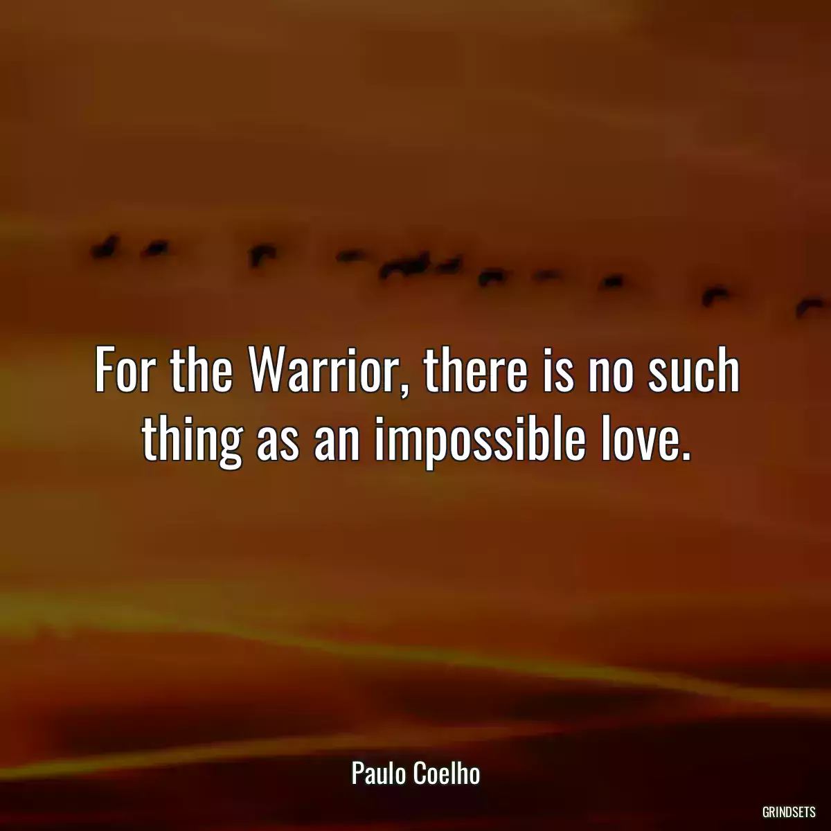 For the Warrior, there is no such thing as an impossible love.