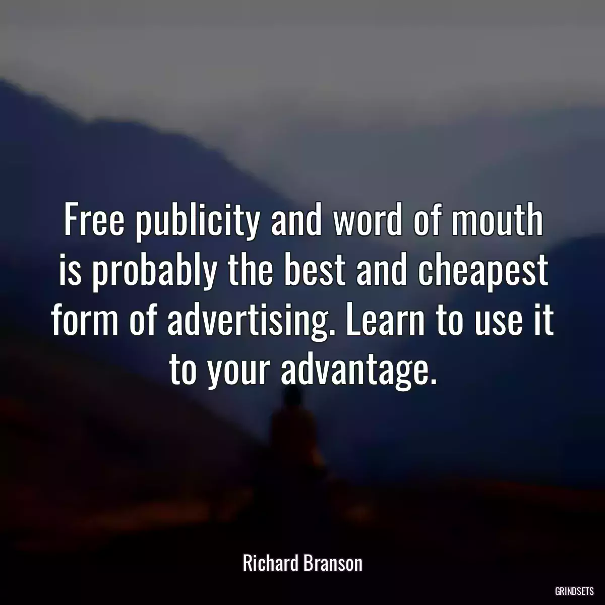 Free publicity and word of mouth is probably the best and cheapest form of advertising. Learn to use it to your advantage.