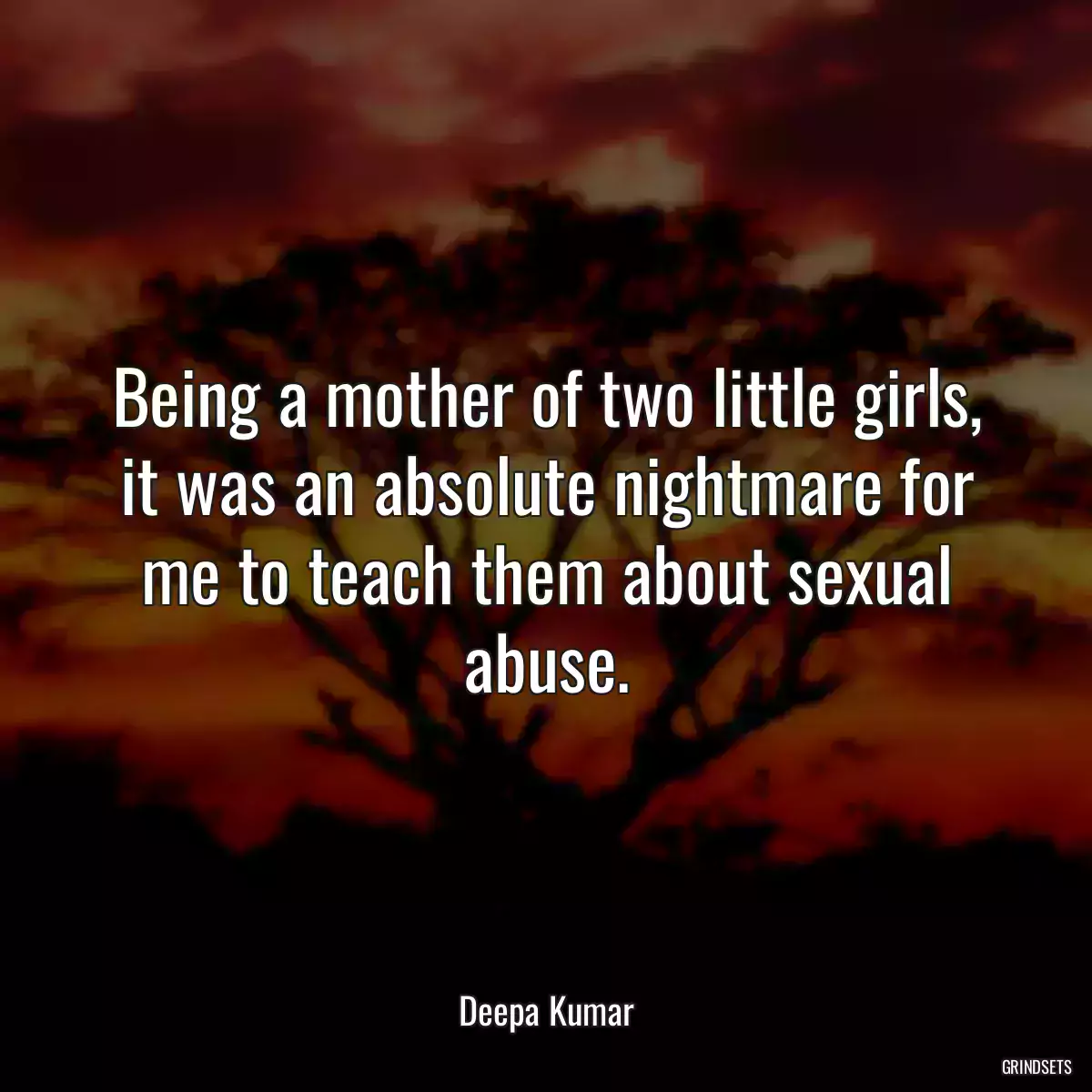 Being a mother of two little girls, it was an absolute nightmare for me to teach them about sexual abuse.