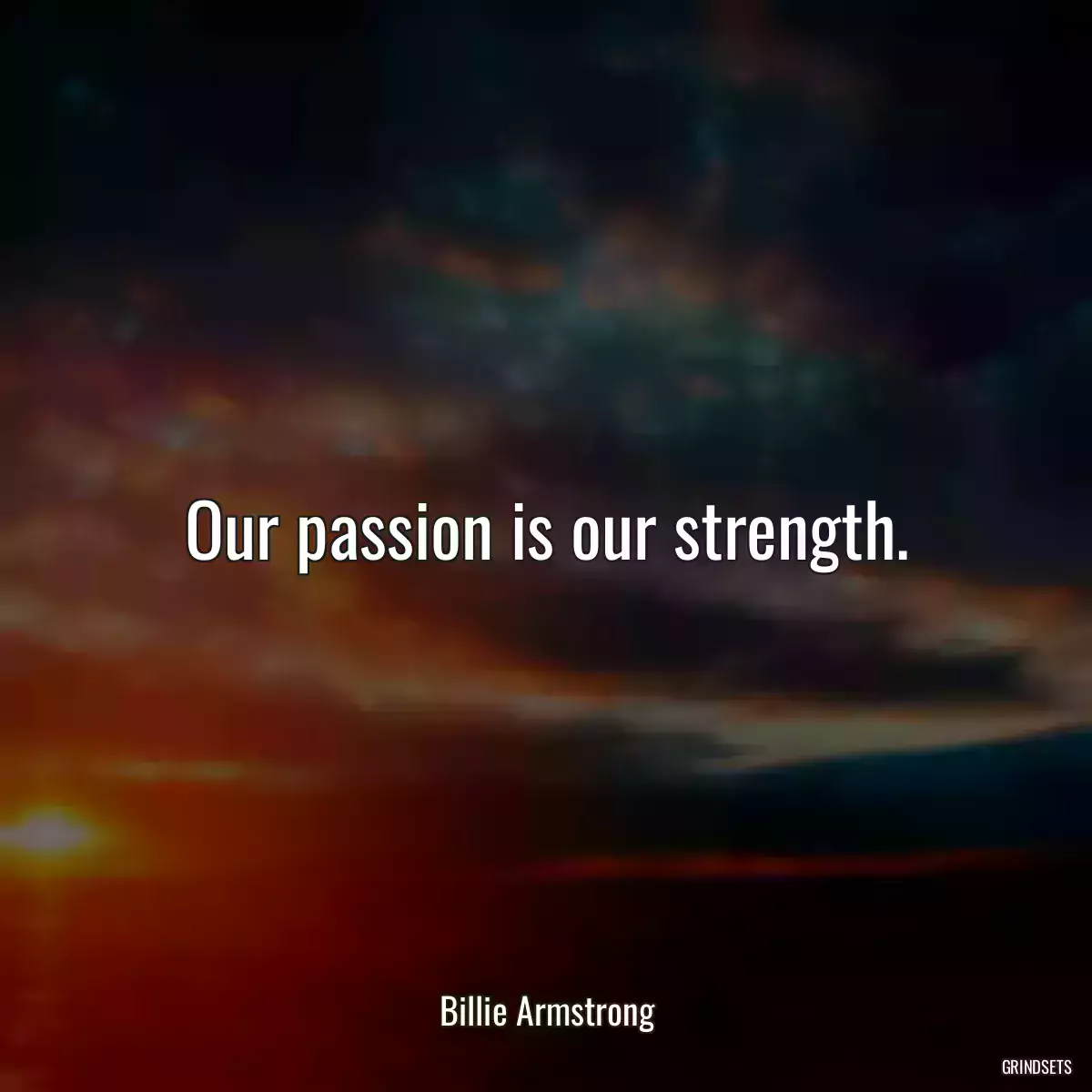 Our passion is our strength.