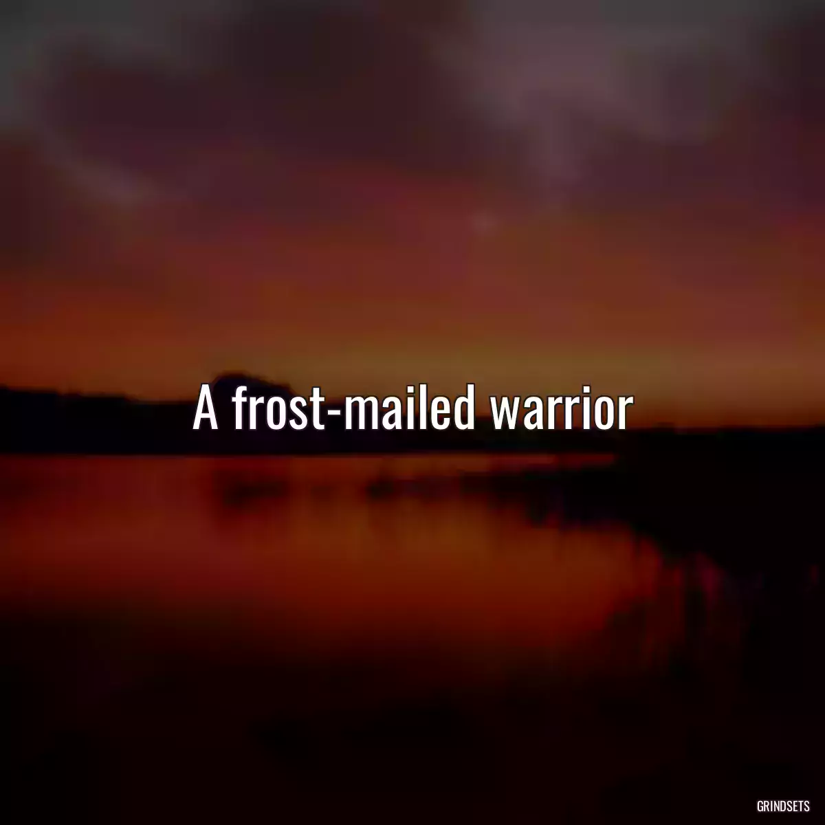 A frost-mailed warrior 
