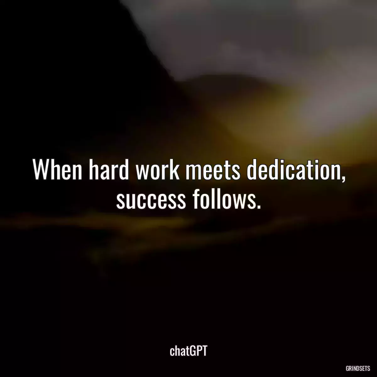 When hard work meets dedication, success follows.