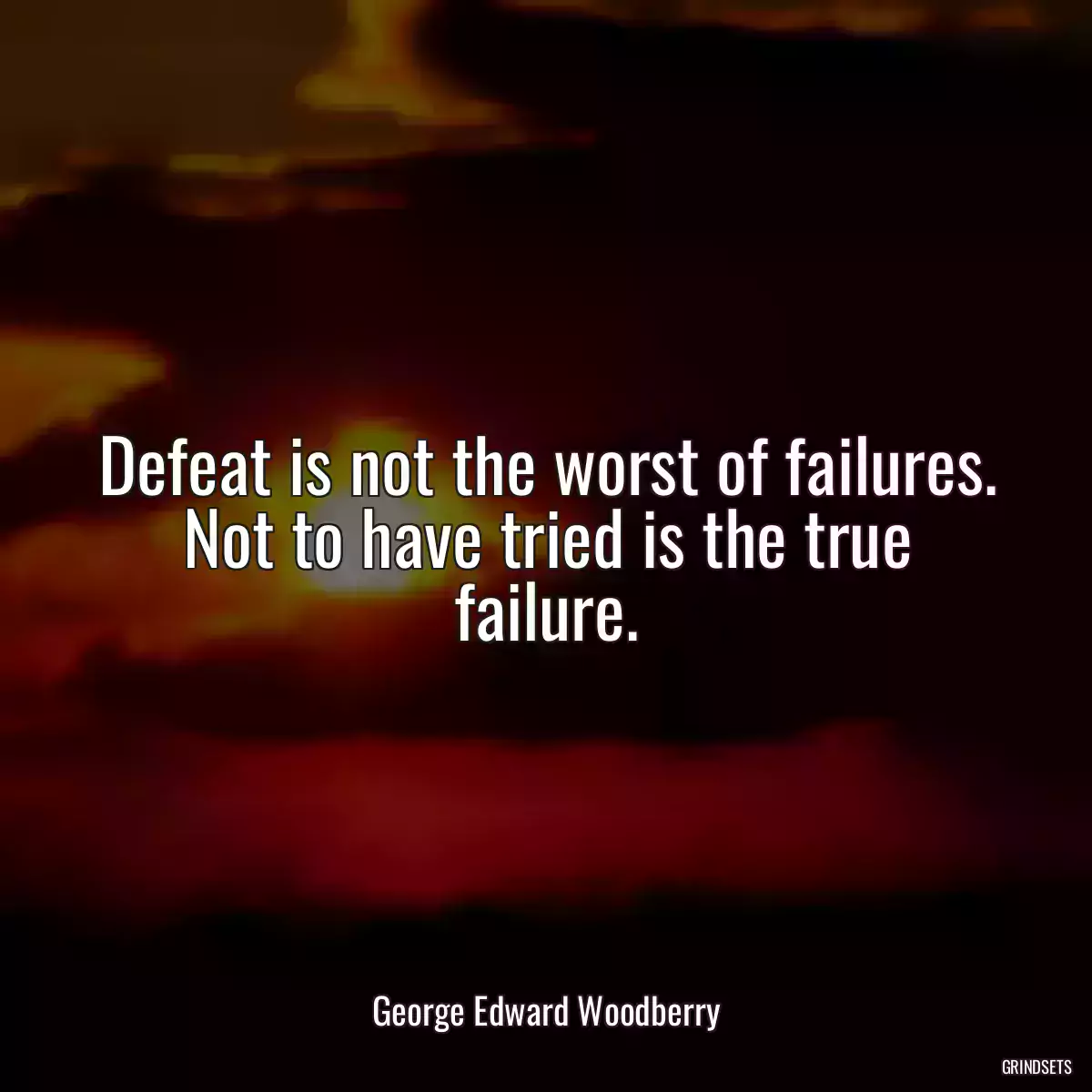 Defeat is not the worst of failures. Not to have tried is the true failure.