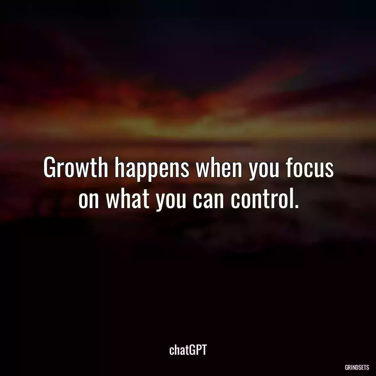 Growth happens when you focus on what you can control.