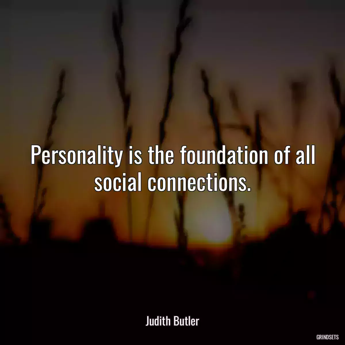 Personality is the foundation of all social connections.