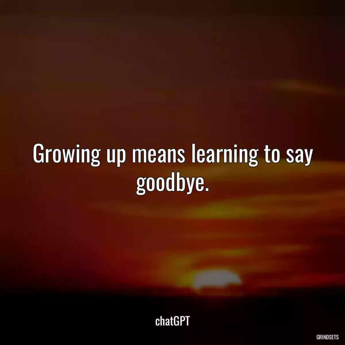 Growing up means learning to say goodbye.