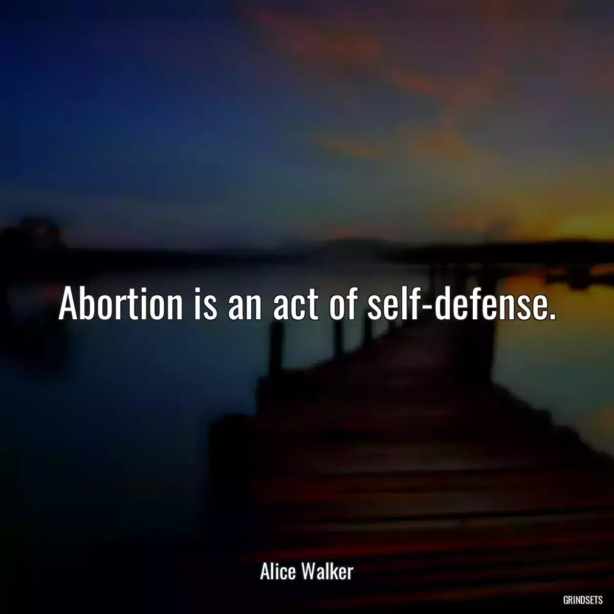 Abortion is an act of self-defense.