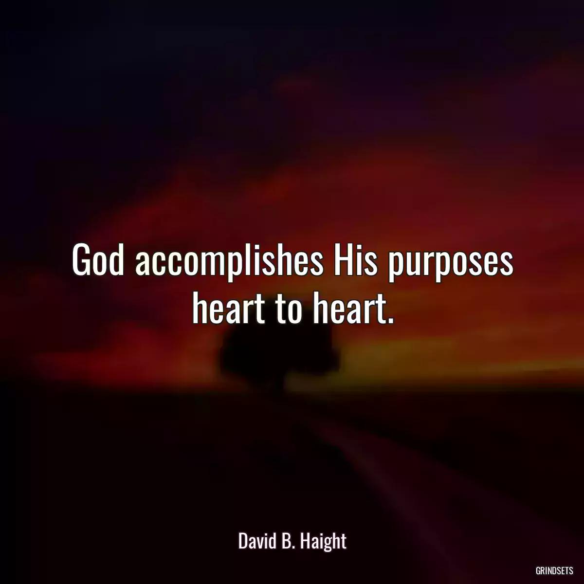 God accomplishes His purposes heart to heart.