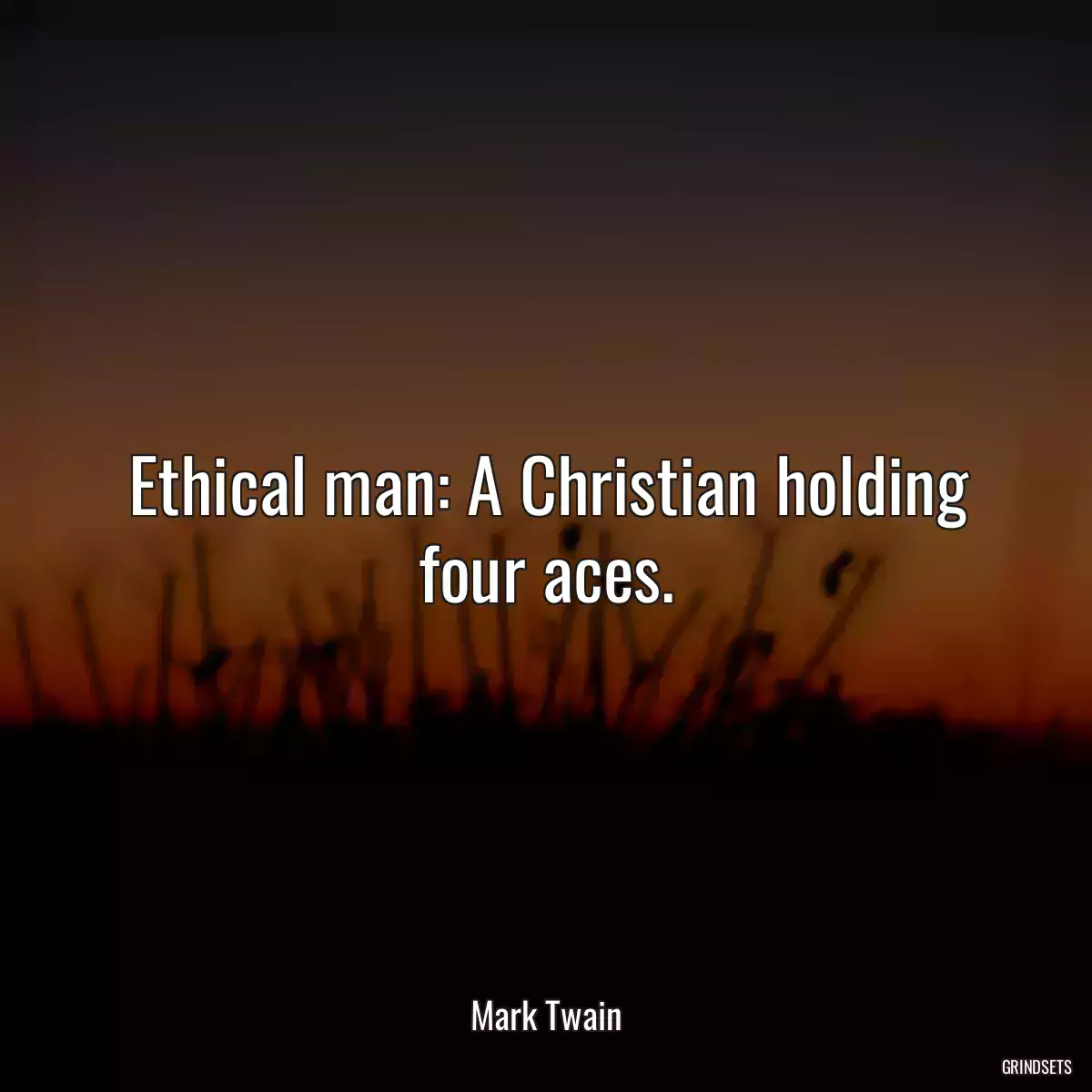 Ethical man: A Christian holding four aces.