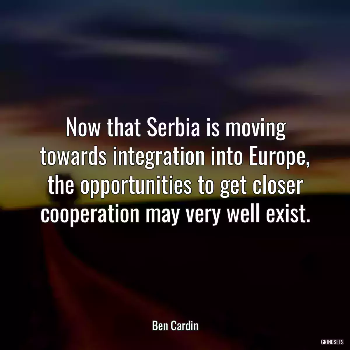 Now that Serbia is moving towards integration into Europe, the opportunities to get closer cooperation may very well exist.