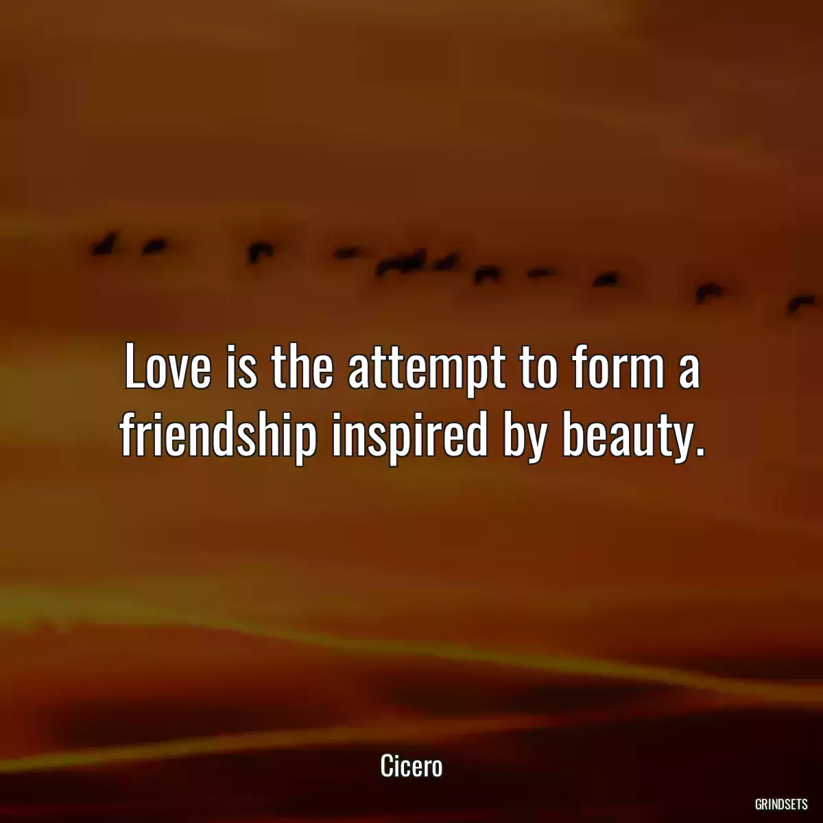 Love is the attempt to form a friendship inspired by beauty.