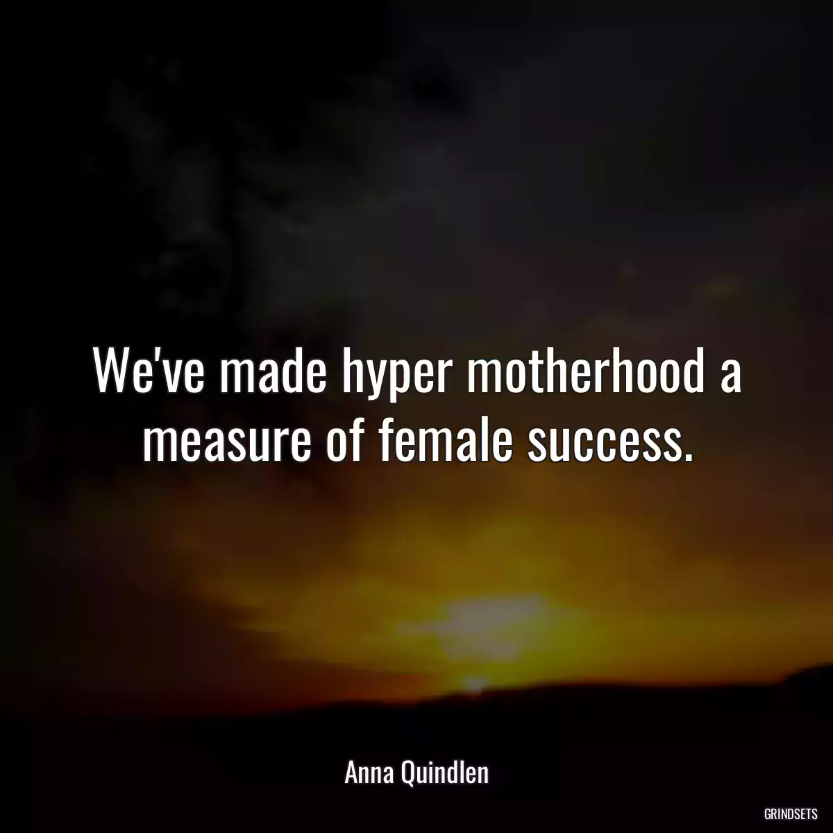 We\'ve made hyper motherhood a measure of female success.