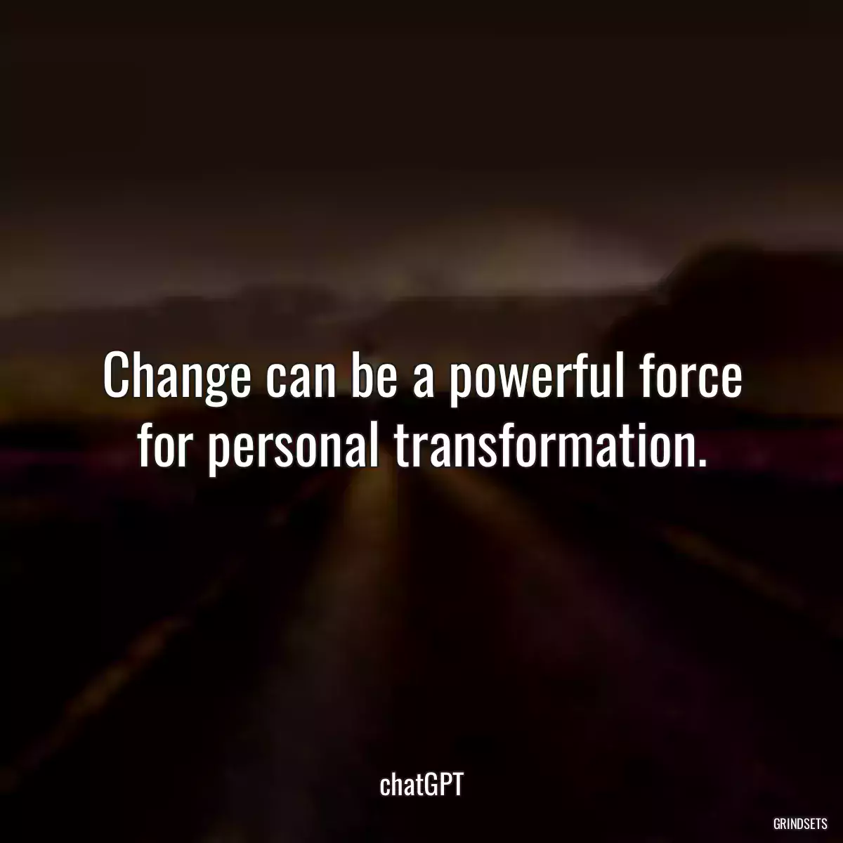 Change can be a powerful force for personal transformation.