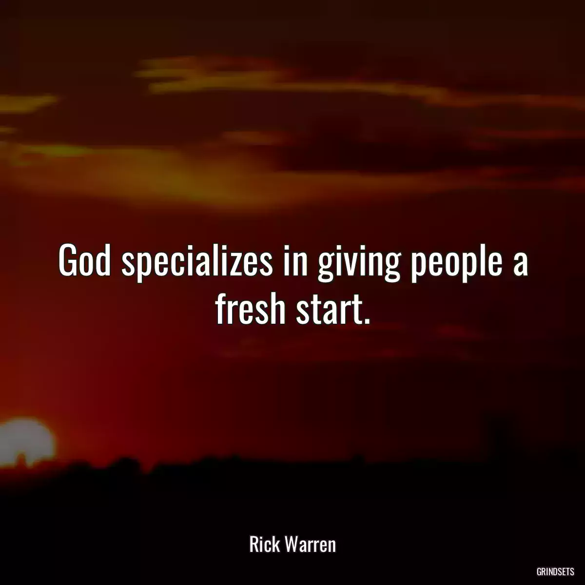 God specializes in giving people a fresh start.