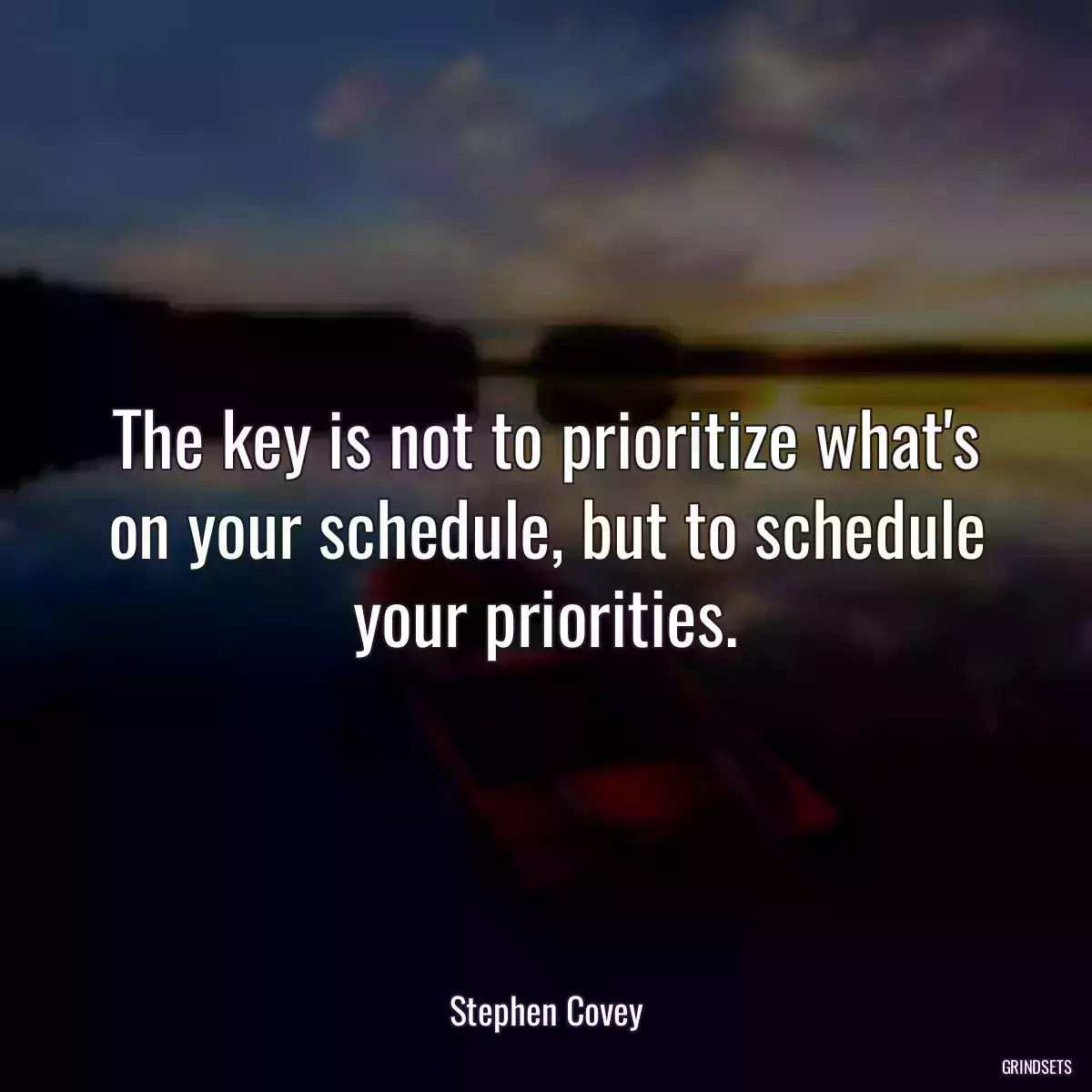 The key is not to prioritize what\'s on your schedule, but to schedule your priorities.