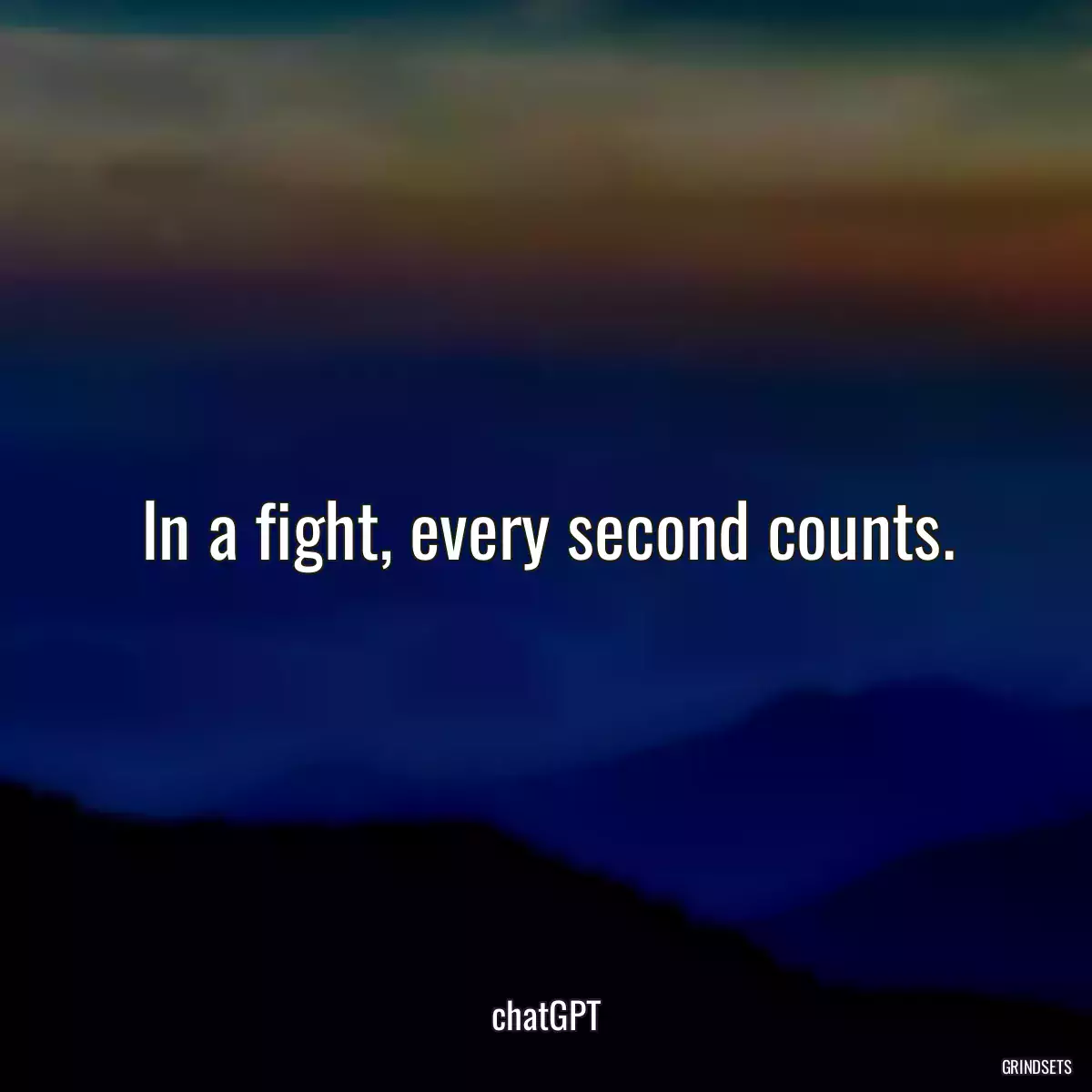 In a fight, every second counts.