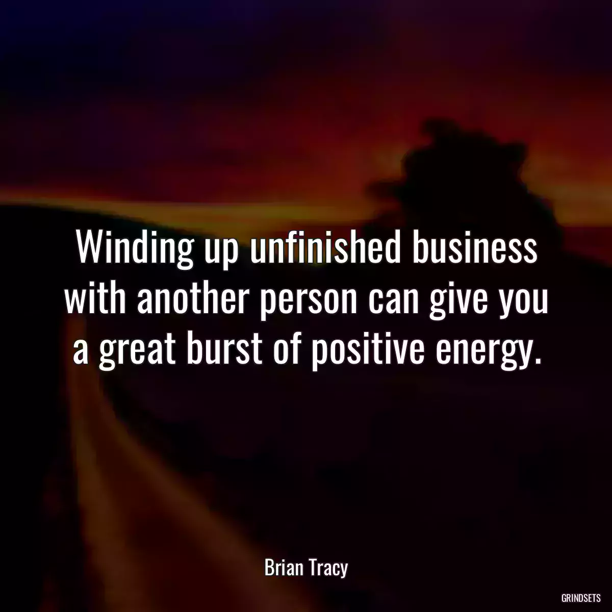 Winding up unfinished business with another person can give you a great burst of positive energy.