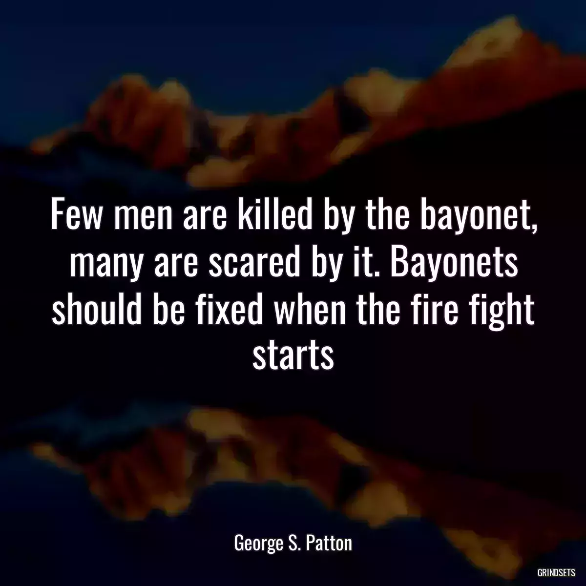 Few men are killed by the bayonet, many are scared by it. Bayonets should be fixed when the fire fight starts