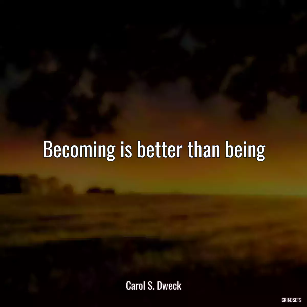 Becoming is better than being